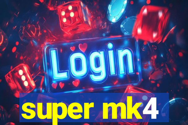 super mk4